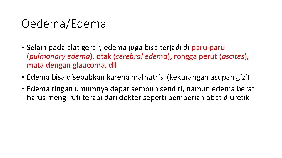 Oedema/Edema • Selain pada alat gerak, edema juga bisa terjadi di paru-paru (pulmonary edema),