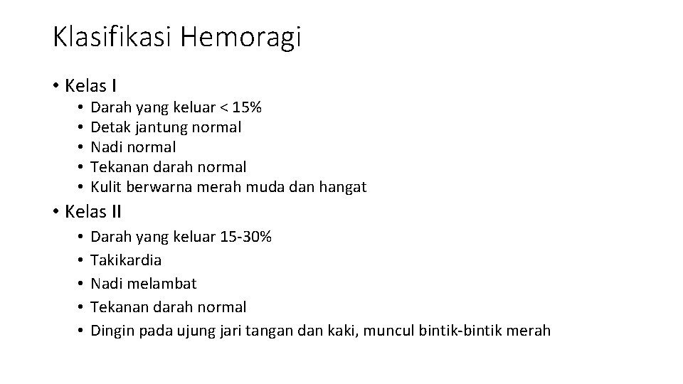 Klasifikasi Hemoragi • Kelas I • • • Darah yang keluar < 15% Detak