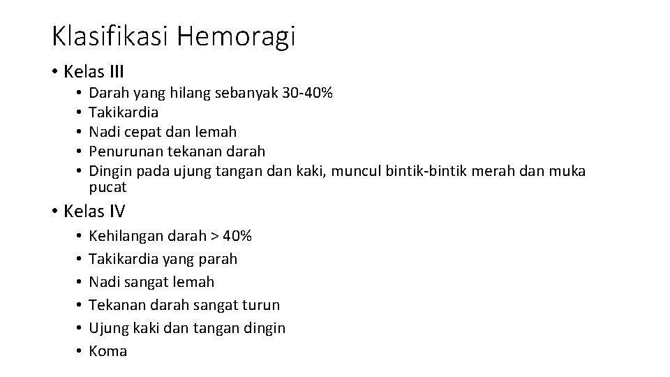 Klasifikasi Hemoragi • Kelas III • • • Darah yang hilang sebanyak 30 -40%