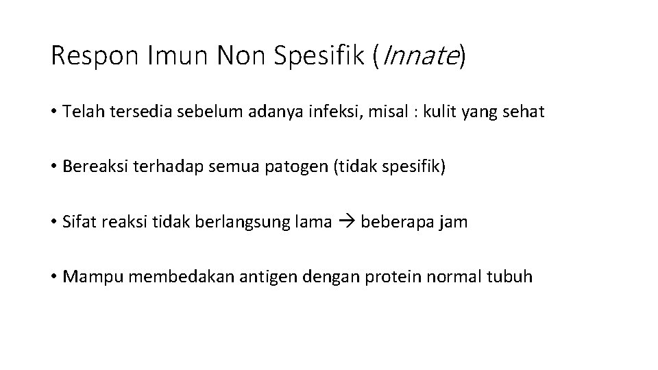 Respon Imun Non Spesifik (Innate) • Telah tersedia sebelum adanya infeksi, misal : kulit