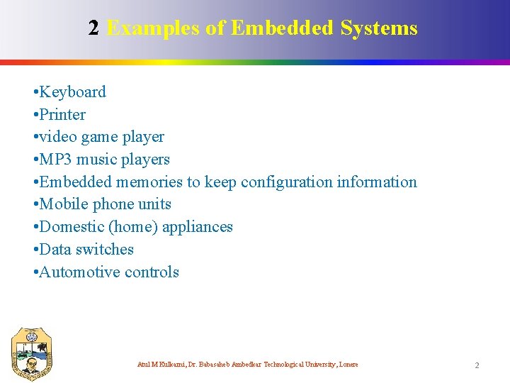 2 Examples of Embedded Systems • Keyboard • Printer • video game player •