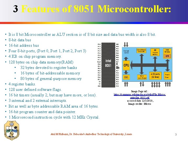 3 Features of 8051 Microcontroller: • • • • It is 8 bit Microcontroller