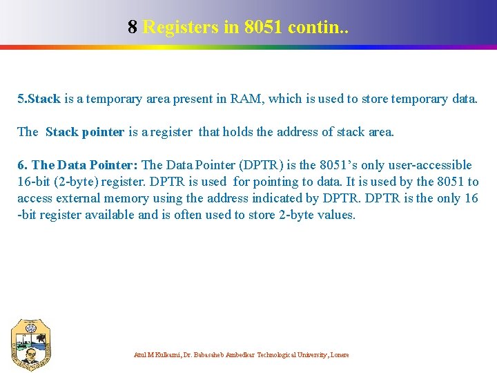 8 Registers in 8051 contin. . 5. Stack is a temporary area present in