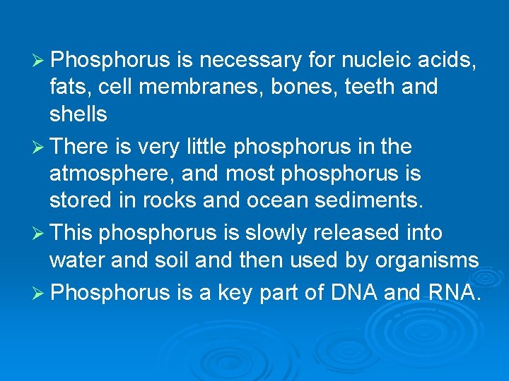 Ø Phosphorus is necessary for nucleic acids, fats, cell membranes, bones, teeth and shells