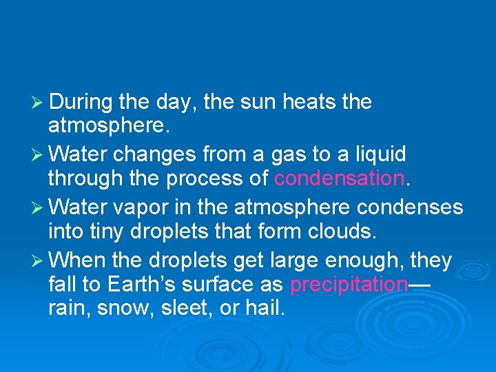 Ø During the day, the sun heats the atmosphere. Ø Water changes from a