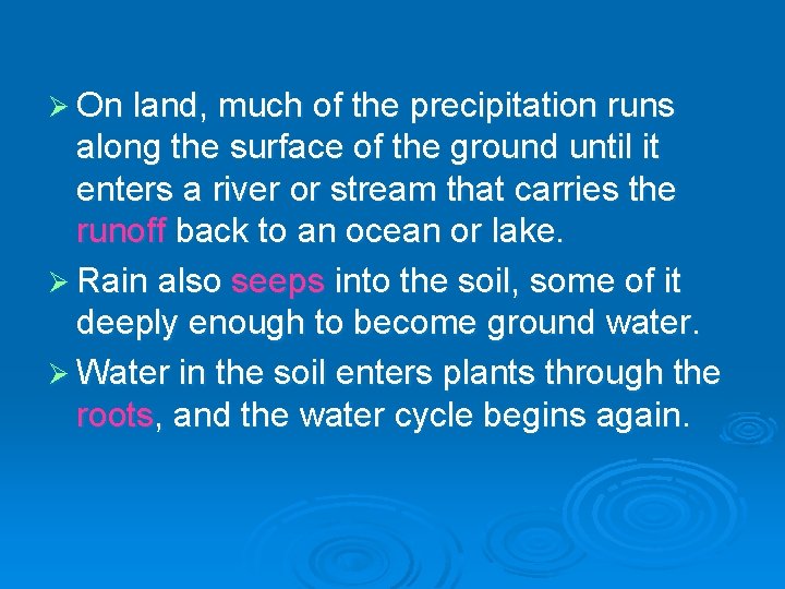 Ø On land, much of the precipitation runs along the surface of the ground