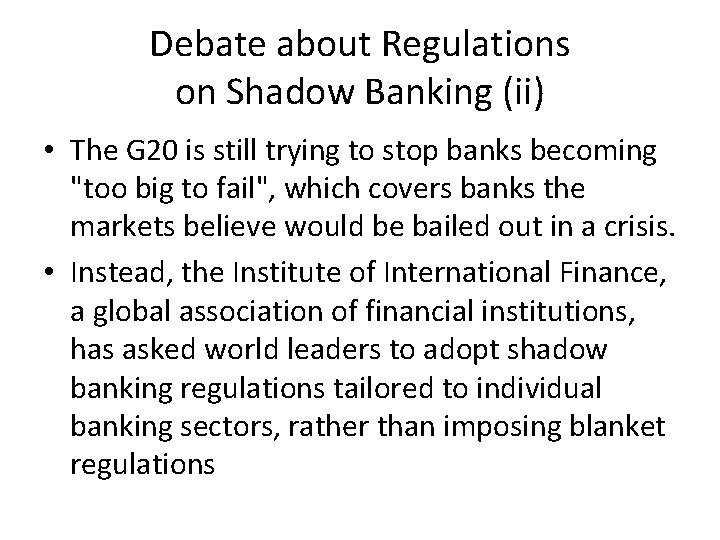 Debate about Regulations on Shadow Banking (ii) • The G 20 is still trying
