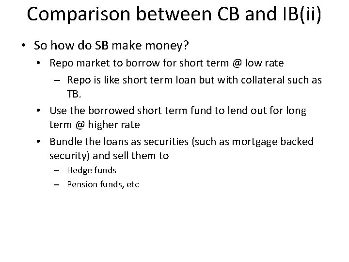 Comparison between CB and IB(ii) • So how do SB make money? • Repo