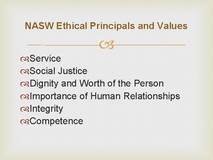 NASW Ethical Principals and Values Service Social Justice Dignity and Worth of the Person