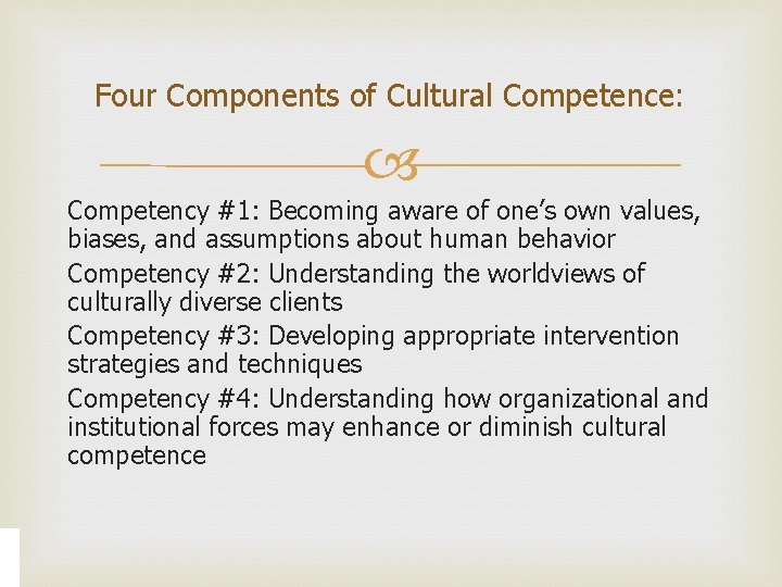 Four Components of Cultural Competence: Competency #1: Becoming aware of one’s own values, biases,