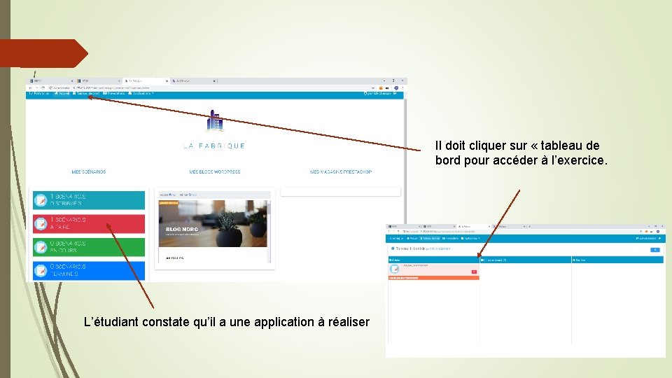 Il doit cliquer sur « tableau de bord pour accéder à l’exercice. L’étudiant constate