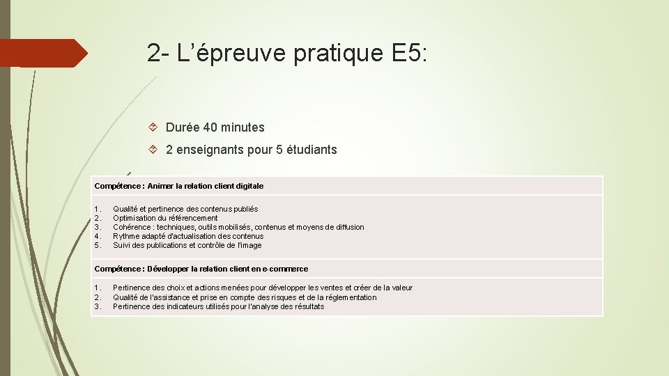 2 - L’épreuve pratique E 5: Durée 40 minutes 2 enseignants pour 5 étudiants