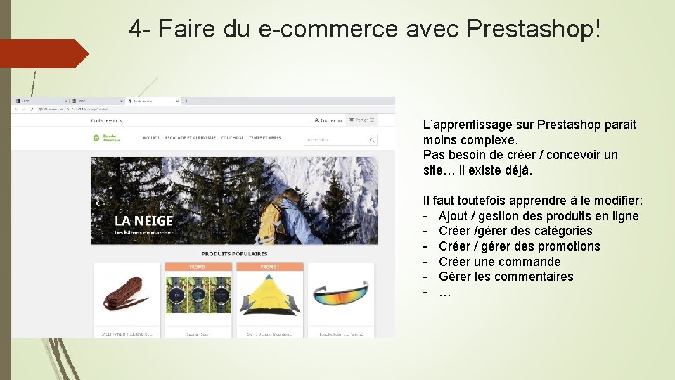 4 - Faire du e-commerce avec Prestashop! L’apprentissage sur Prestashop parait moins complexe. Pas