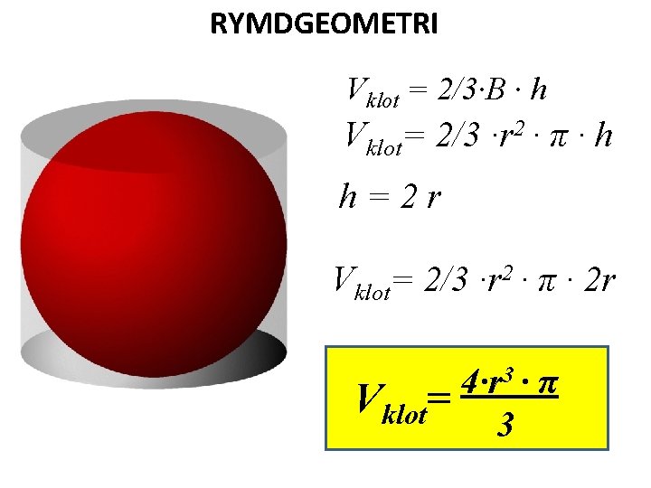 RYMDGEOMETRI Vklot = 2/3·B · h Vklot= 2/3 ·r 2 · π · h