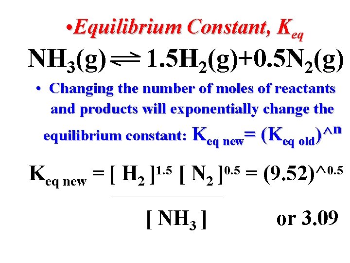  • Equilibrium Constant, Keq NH 3(g) 1. 5 H 2(g)+0. 5 N 2(g)