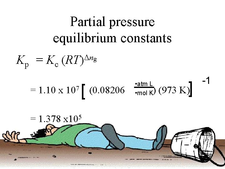 Partial pressure equilibrium constants Kp = Kc (RT)Dng [ = 1. 10 x 107