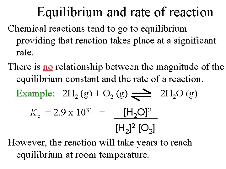 Equilibrium and rate of reaction Chemical reactions tend to go to equilibrium providing that