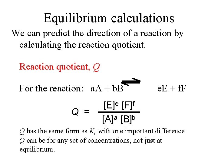 Equilibrium calculations We can predict the direction of a reaction by calculating the reaction