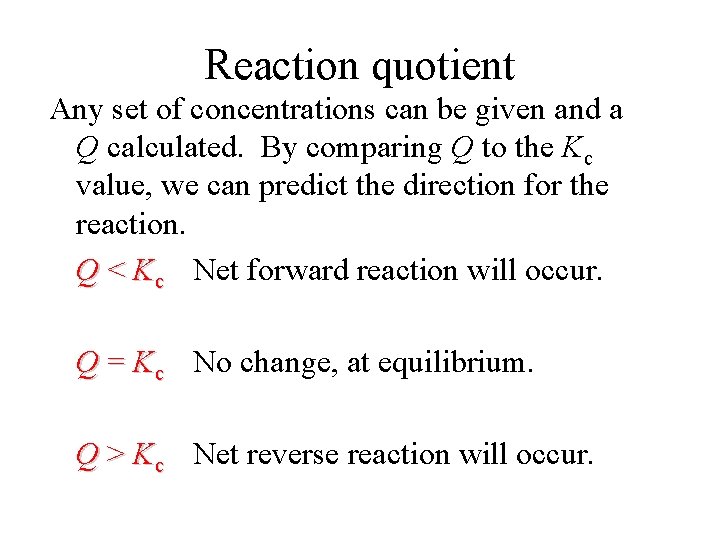 Reaction quotient Any set of concentrations can be given and a Q calculated. By