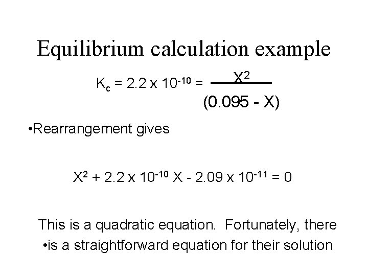 Equilibrium calculation example Kc = 2. 2 x 10 -10 2 X = (0.