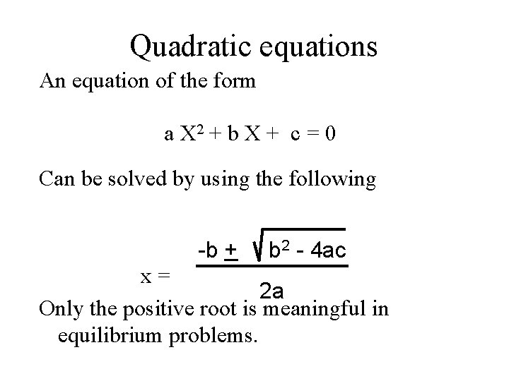 Quadratic equations An equation of the form a X 2 + b X +