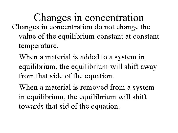 Changes in concentration do not change the value of the equilibrium constant at constant