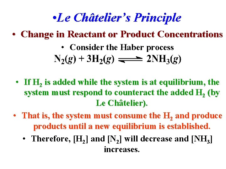  • Le Châtelier’s Principle • Change in Reactant or Product Concentrations • Consider