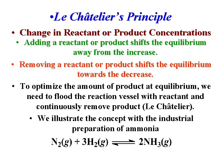  • Le Châtelier’s Principle • Change in Reactant or Product Concentrations • Adding