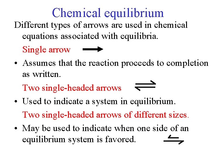 Chemical equilibrium Different types of arrows are used in chemical equations associated with equilibria.