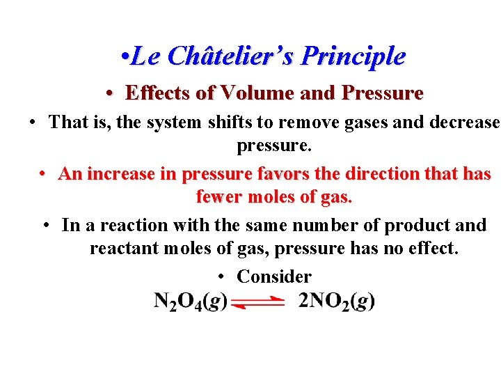  • Le Châtelier’s Principle • Effects of Volume and Pressure • That is,