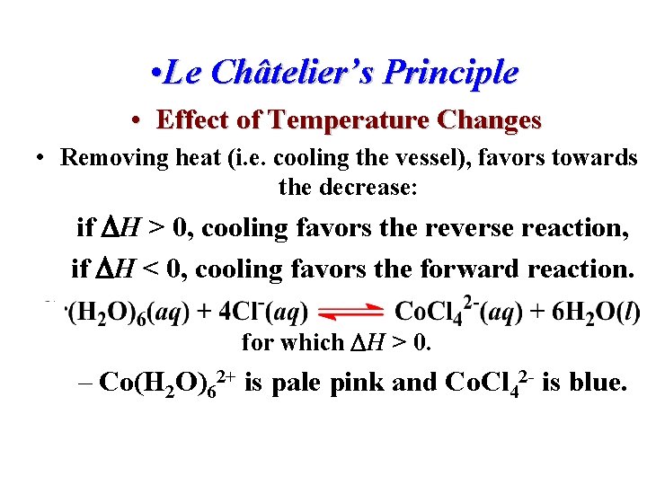  • Le Châtelier’s Principle • Effect of Temperature Changes • Removing heat (i.