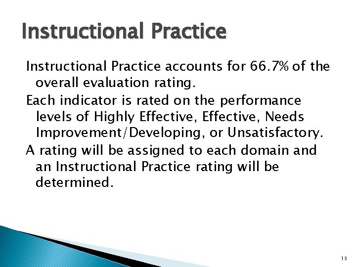 Instructional Practice accounts for 66. 7% of the overall evaluation rating. Each indicator is