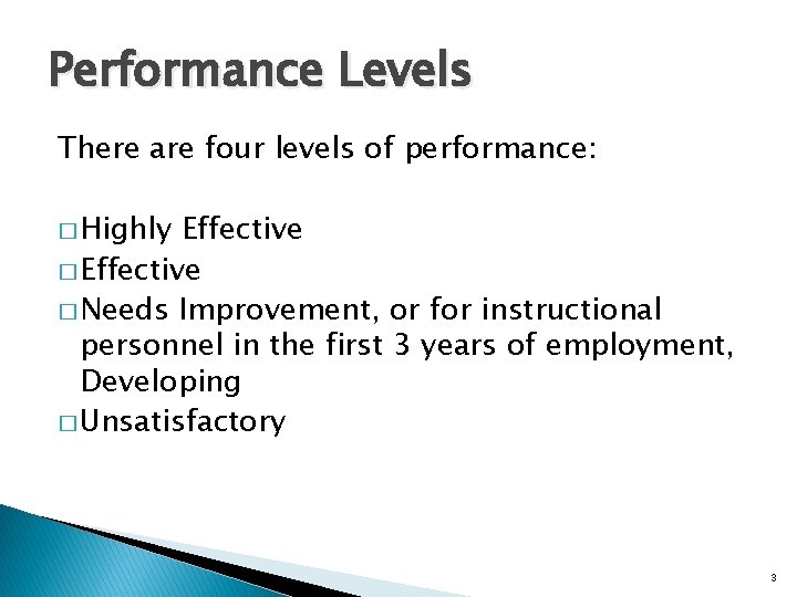 Performance Levels There are four levels of performance: � Highly Effective � Needs Improvement,
