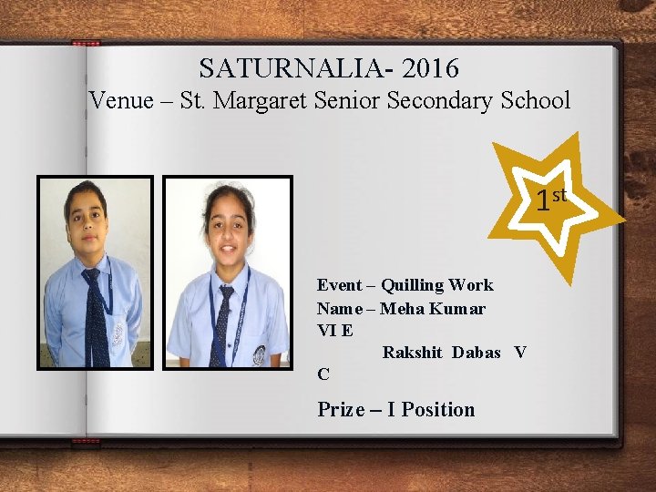 SATURNALIA- 2016 Venue – St. Margaret Senior Secondary School 1 st Event – Quilling