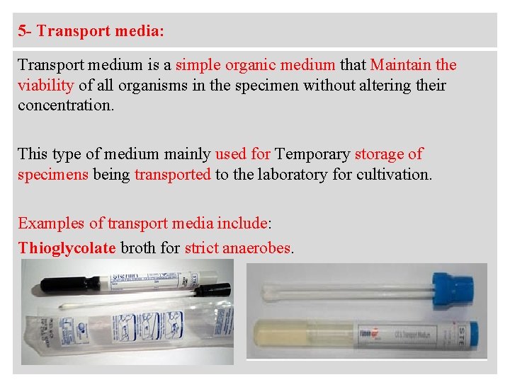 5 - Transport media: Transport medium is a simple organic medium that Maintain the