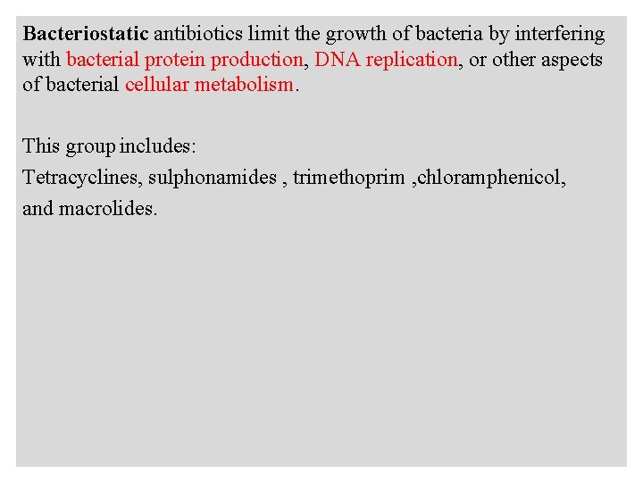 Bacteriostatic antibiotics limit the growth of bacteria by interfering with bacterial protein production, DNA