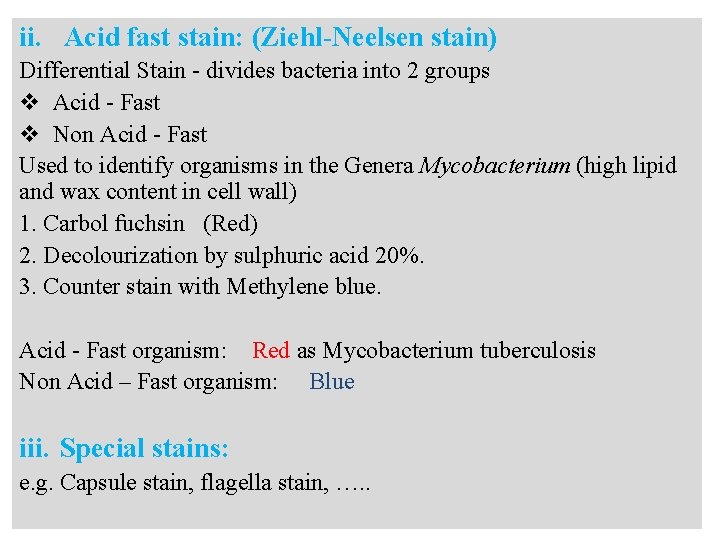 ii. Acid fast stain: (Ziehl-Neelsen stain) Differential Stain - divides bacteria into 2 groups