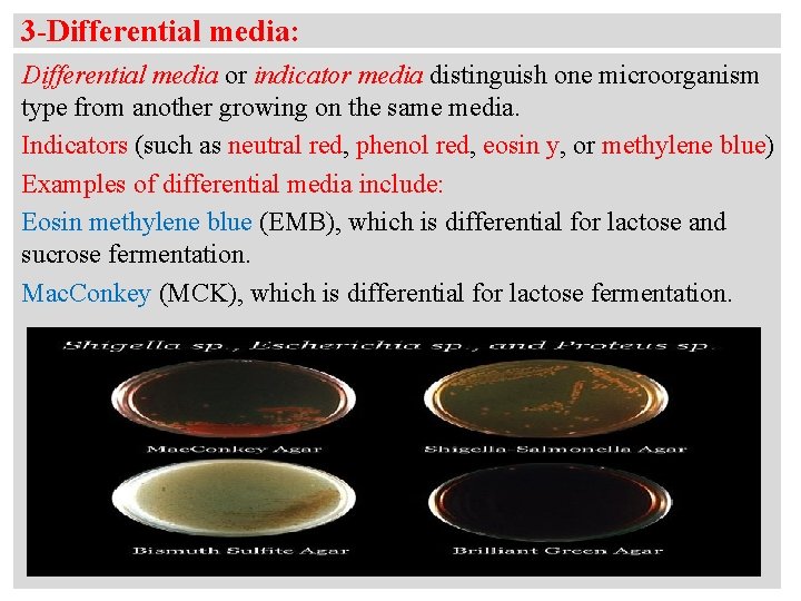 3 -Differential media: Differential media or indicator media distinguish one microorganism type from another