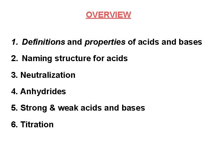 OVERVIEW 1. Definitions and properties of acids and bases 2. Naming structure for acids