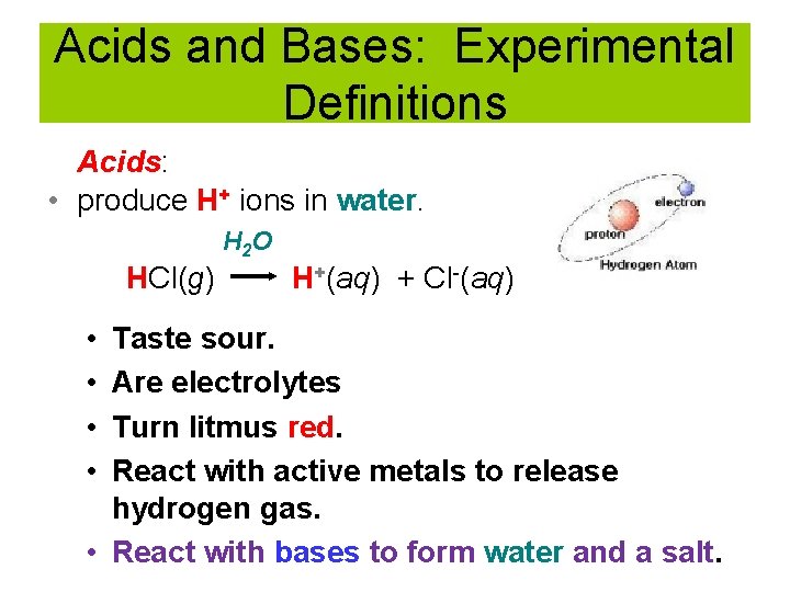 Acids and Bases: Experimental Definitions Acids: • produce H+ ions in water. H 2