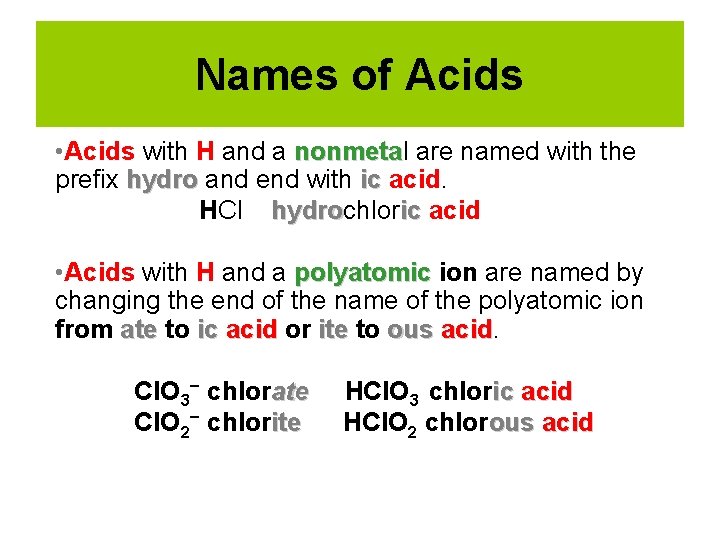 Names of Acids • Acids with H and a nonmetal nonmeta are named with