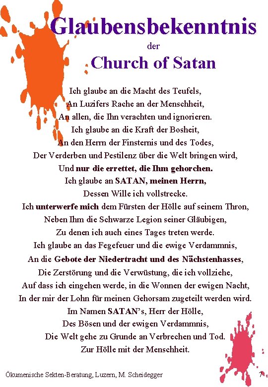 Glaubensbekenntnis der Church of Satan Ich glaube an die Macht des Teufels, An Luzifers