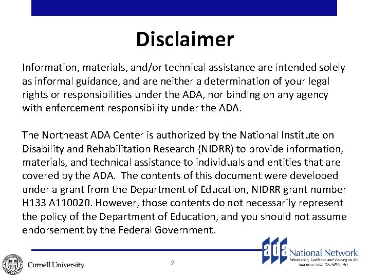 Disclaimer Information, materials, and/or technical assistance are intended solely as informal guidance, and are