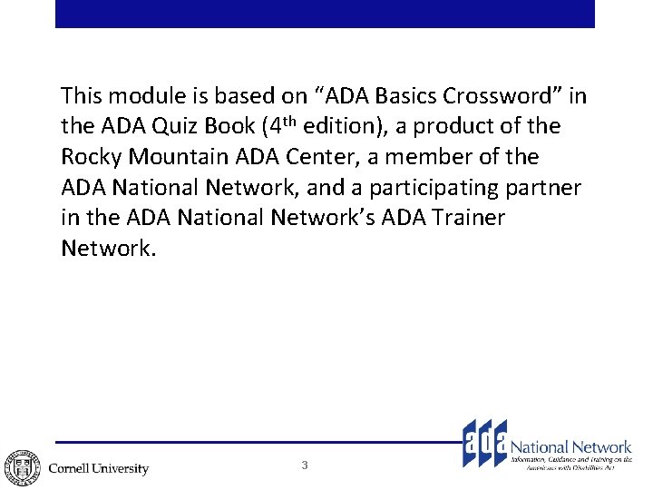 This module is based on “ADA Basics Crossword” in the ADA Quiz Book (4