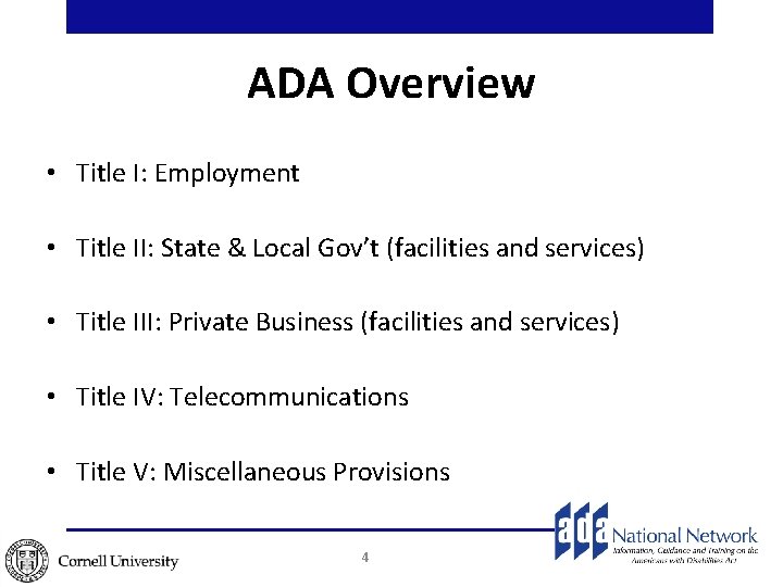 ADA Overview • Title I: Employment • Title II: State & Local Gov’t (facilities