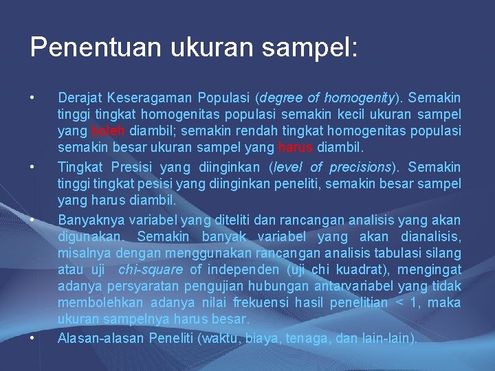 Penentuan ukuran sampel: • • Derajat Keseragaman Populasi (degree of homogenity). Semakin tinggi tingkat