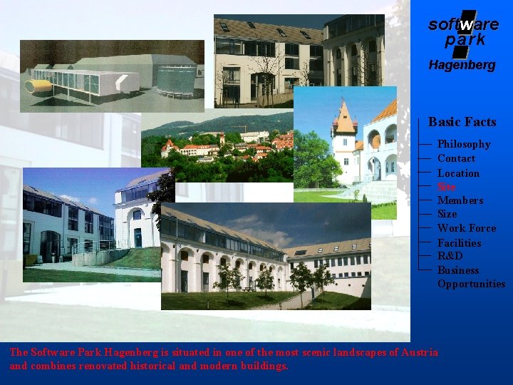 softw soft are park Hagenberg Basic Facts Philosophy Contact Location Site Members Size Work softw soft are park Hagenberg Basic Facts Philosophy Contact Location Site Members Size Work