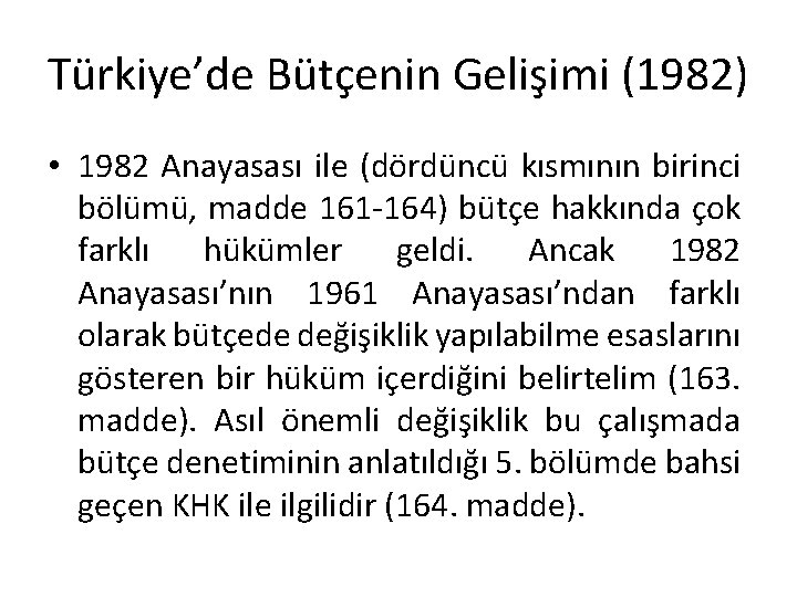Türkiye’de Bütçenin Gelişimi (1982) • 1982 Anayasası ile (dördüncü kısmının birinci bölümü, madde 161