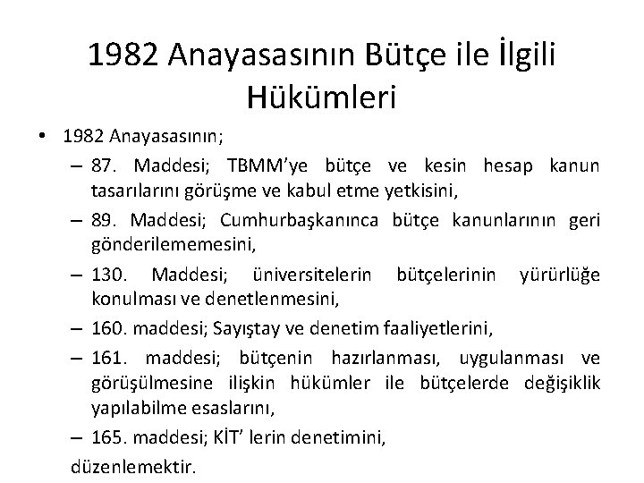 1982 Anayasasının Bütçe ile İlgili Hükümleri • 1982 Anayasasının; – 87. Maddesi; TBMM’ye bütçe