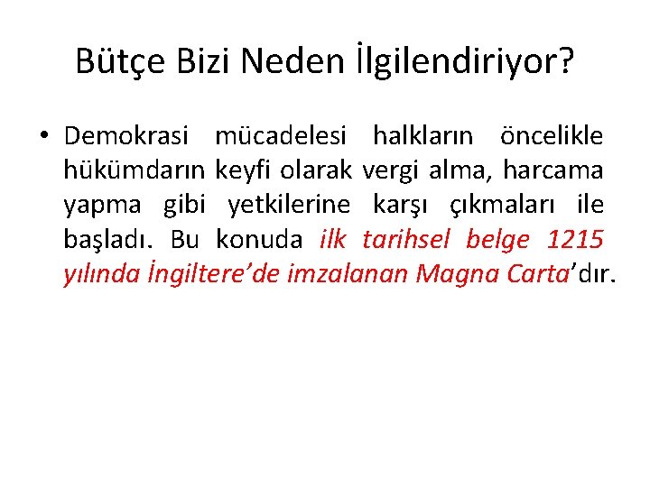 Bütçe Bizi Neden İlgilendiriyor? • Demokrasi mücadelesi halkların öncelikle hükümdarın keyfi olarak vergi alma,